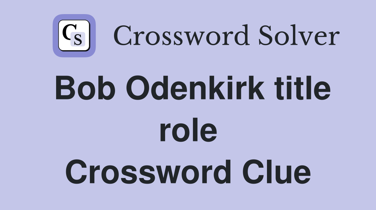 Bob Odenkirk title role Crossword Clue