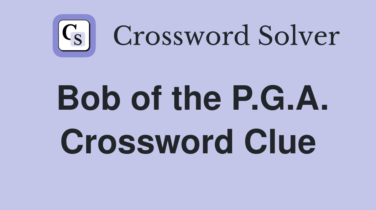 Bob of the P.G.A. Crossword Clue