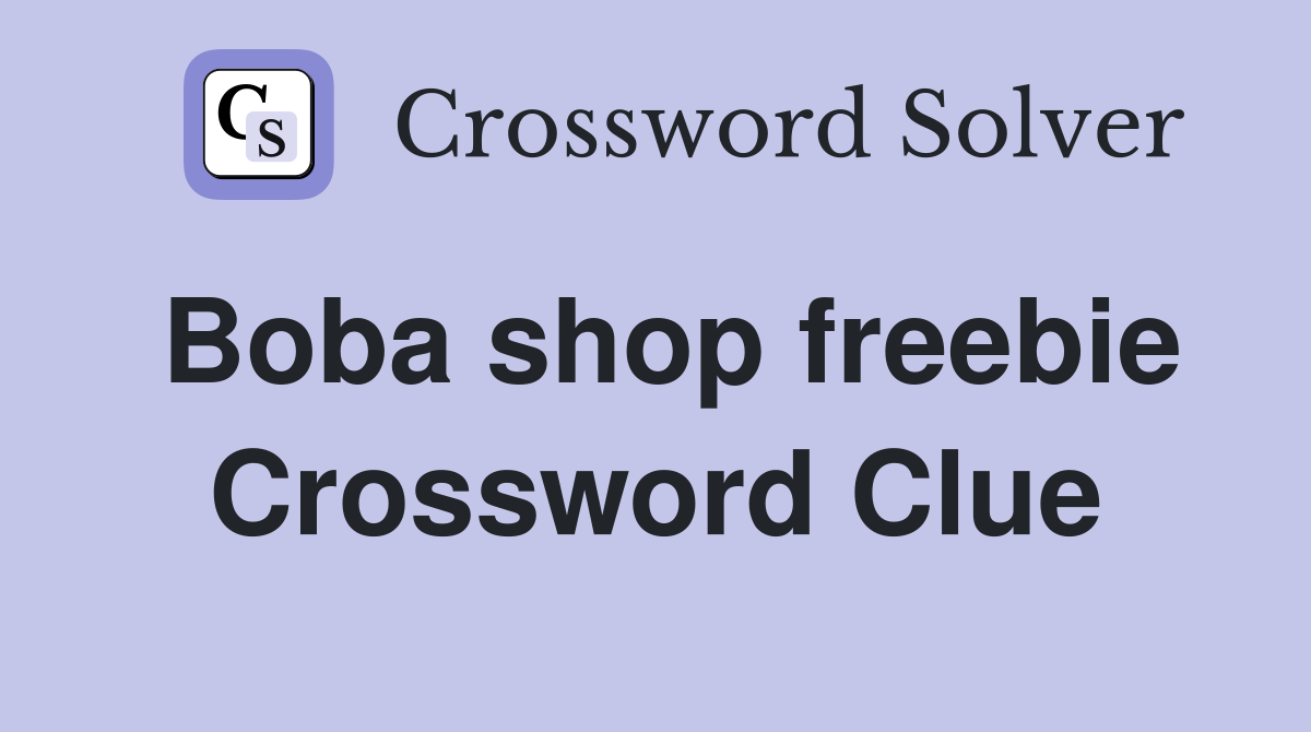 Boba shop freebie Crossword Clue