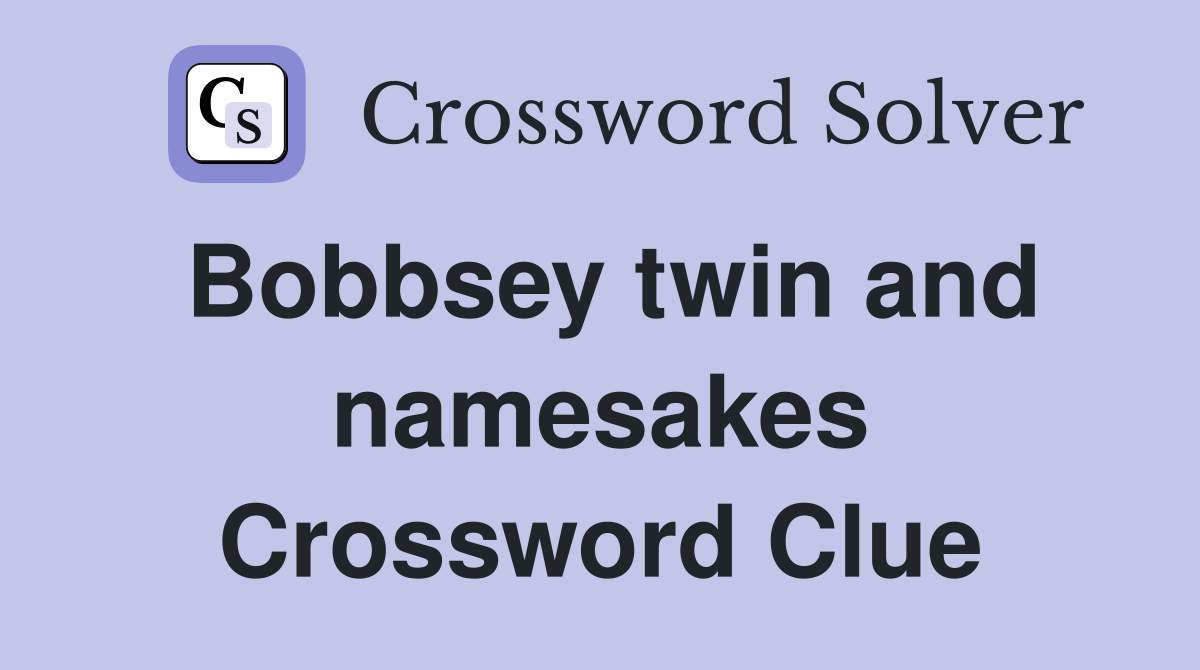 Bobbsey twin and namesakes Crossword Clue