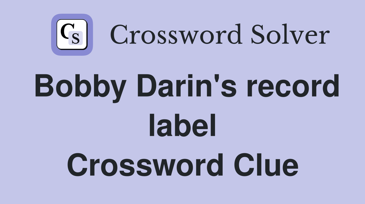 Bobby Darin's record label Crossword Clue