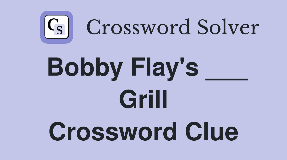 Bobby Flay's ___ Grill Crossword Clue