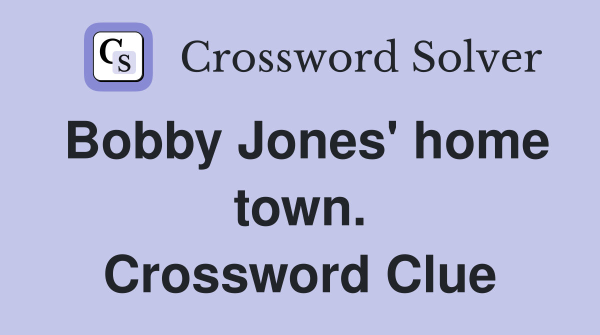 Bobby Jones' home town. Crossword Clue