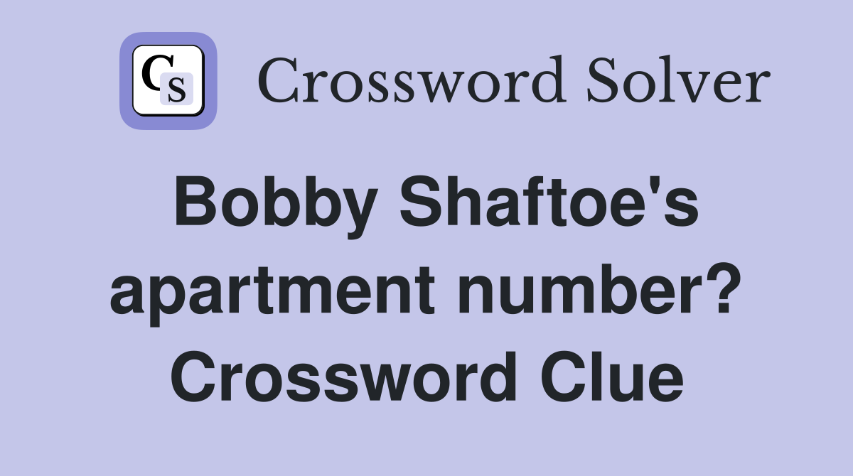 Bobby Shaftoe's apartment number? Crossword Clue