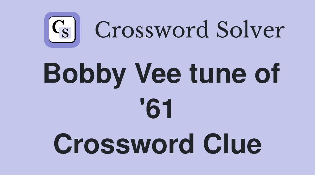 Bobby Vee tune of '61 Crossword Clue