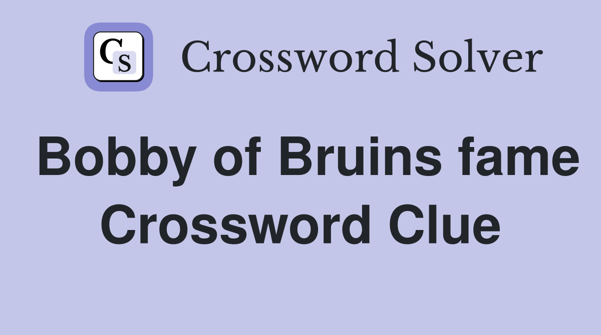 Bobby of Bruins fame Crossword Clue