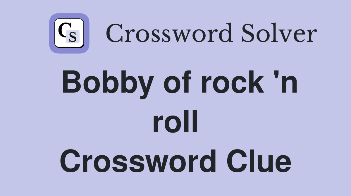 Bobby of rock 'n roll Crossword Clue