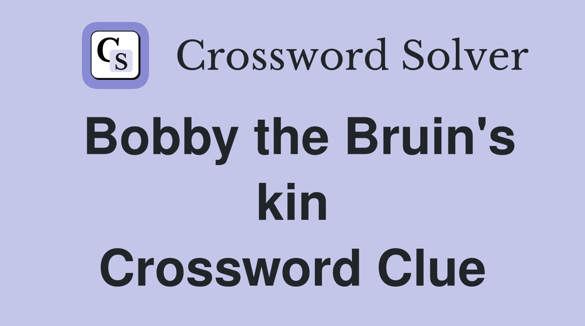 Bobby the Bruin's kin Crossword Clue