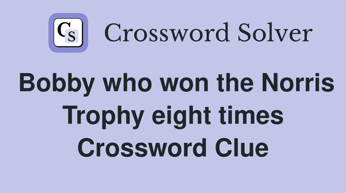 Bobby who won the Norris Trophy eight times Crossword Clue