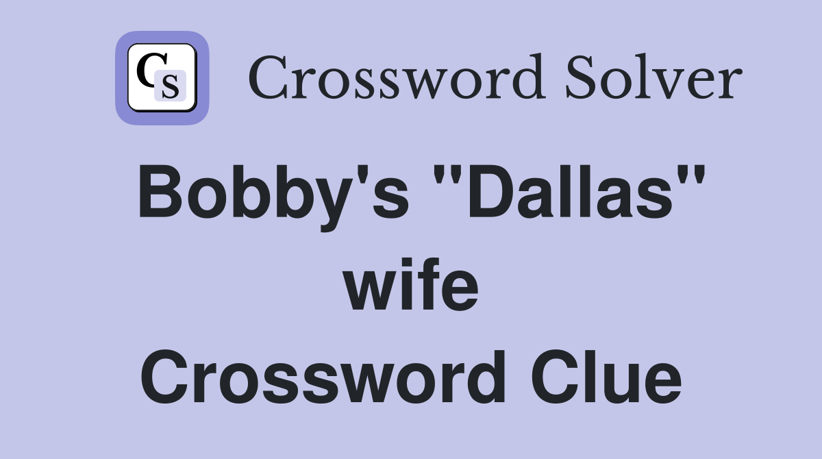Bobby's "Dallas" wife Crossword Clue