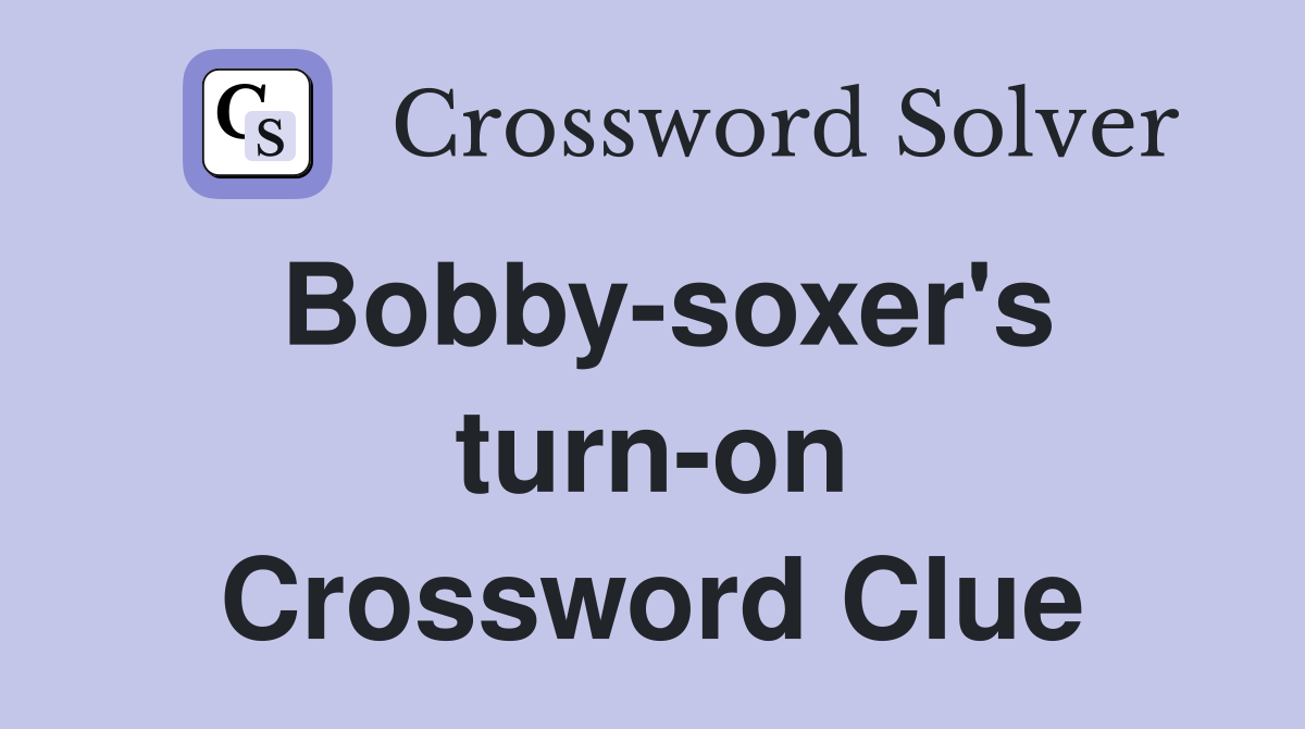 Bobby-soxer's turn-on Crossword Clue