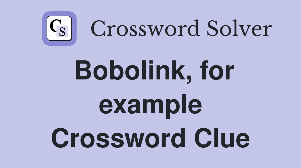 Bobolink, for example Crossword Clue