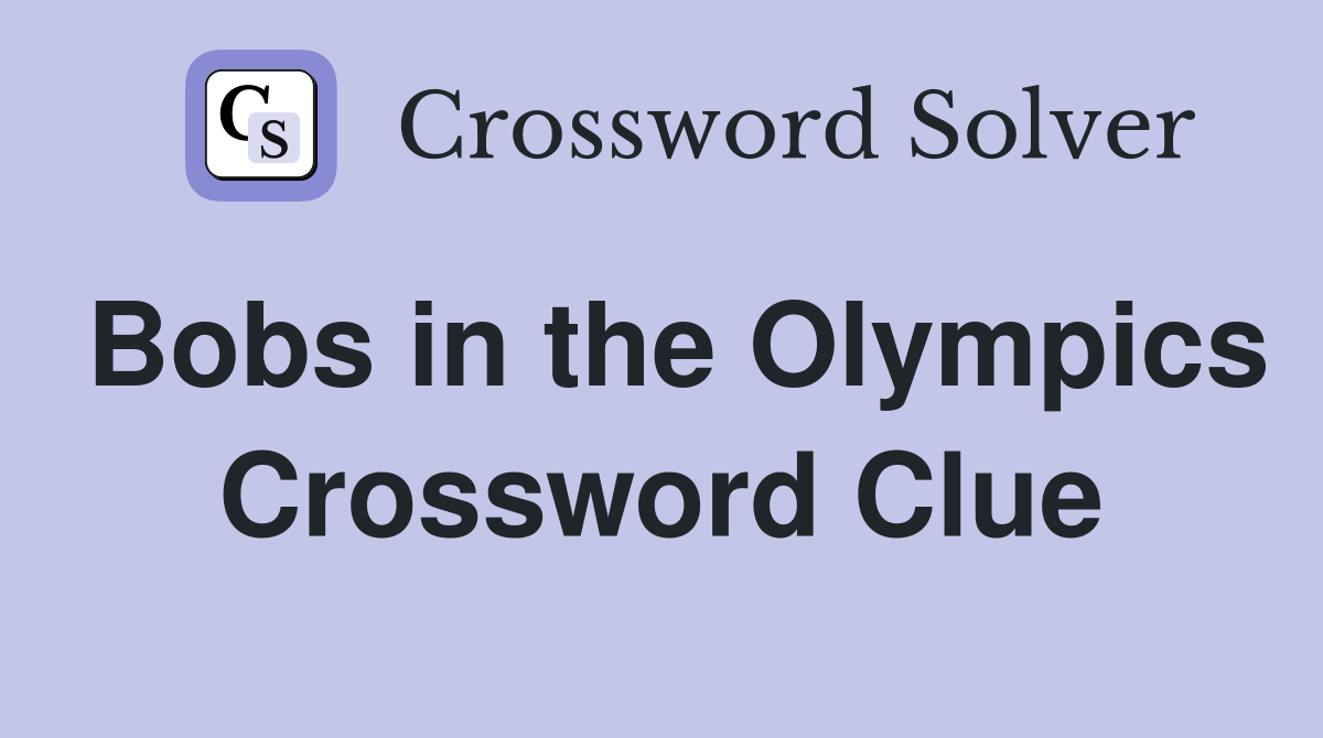 Bobs in the Olympics Crossword Clue