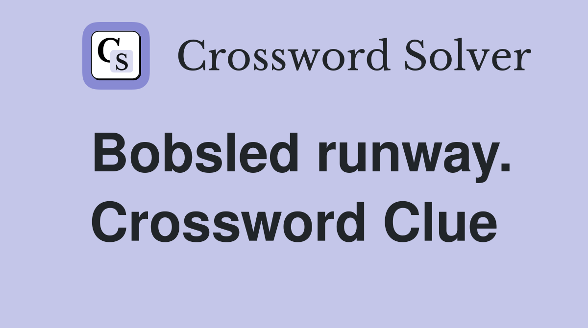 Bobsled runway. Crossword Clue