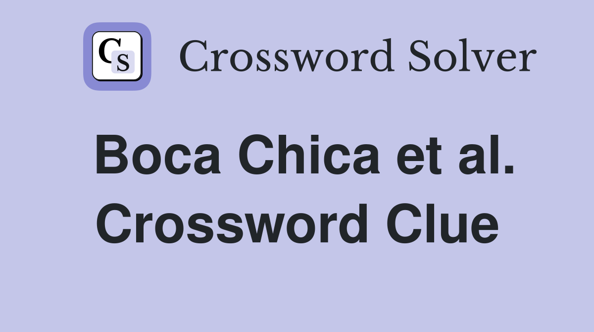 Boca Chica et al. Crossword Clue