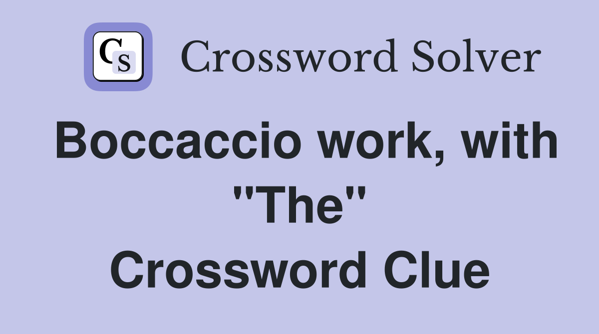 Boccaccio work, with "The" Crossword Clue