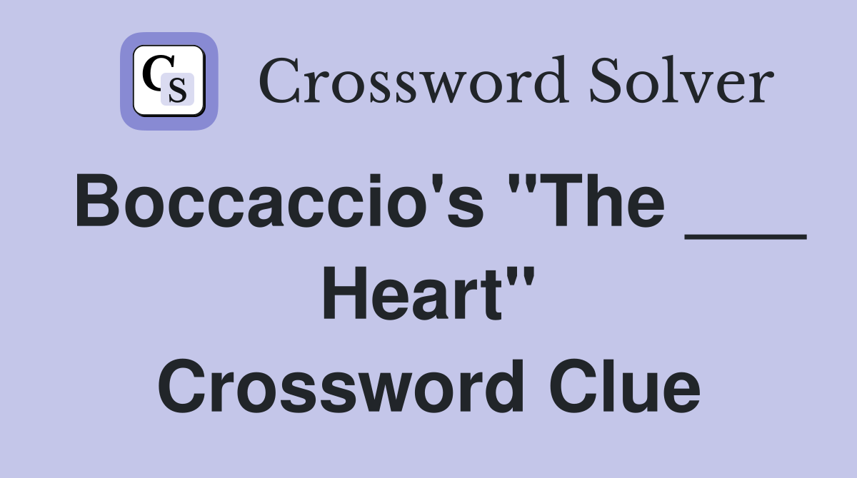 Boccaccio's "The ___ Heart" Crossword Clue