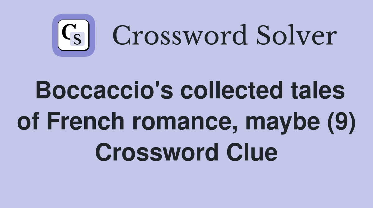 Boccaccio's collected tales of French romance, maybe (9) Crossword Clue