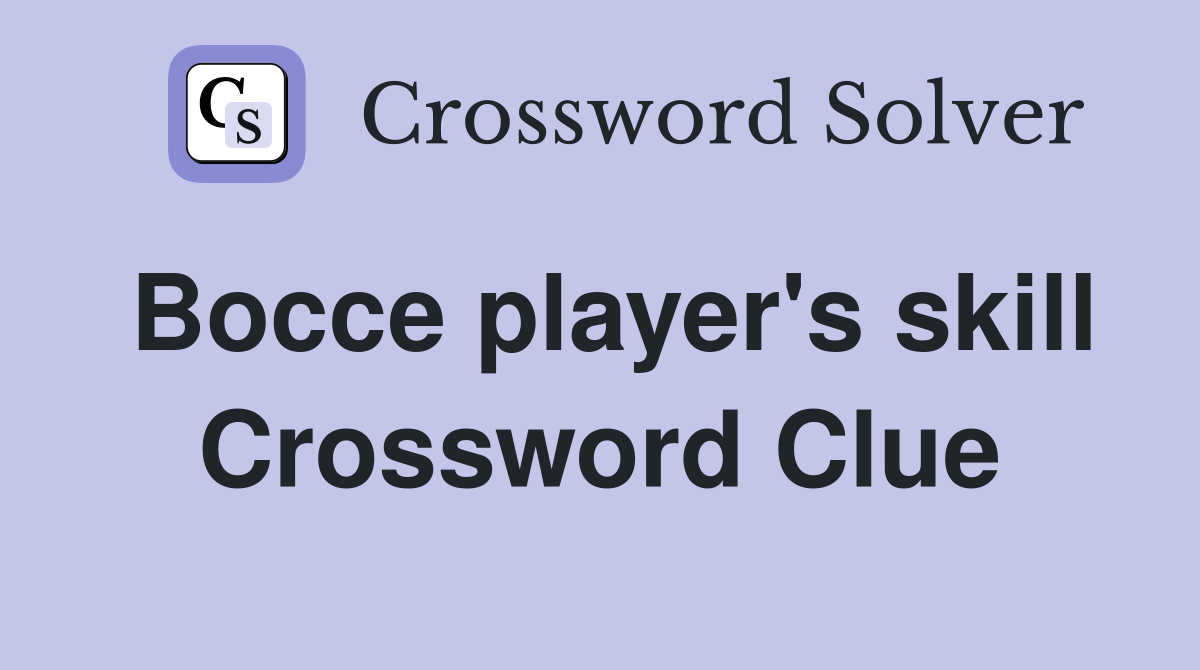 Bocce player's skill Crossword Clue