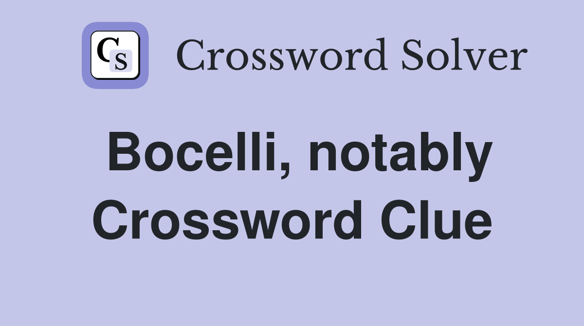 Bocelli, notably Crossword Clue