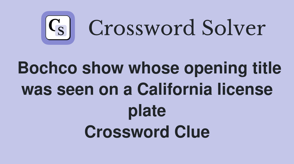 Bochco show whose opening title was seen on a California license plate Crossword Clue