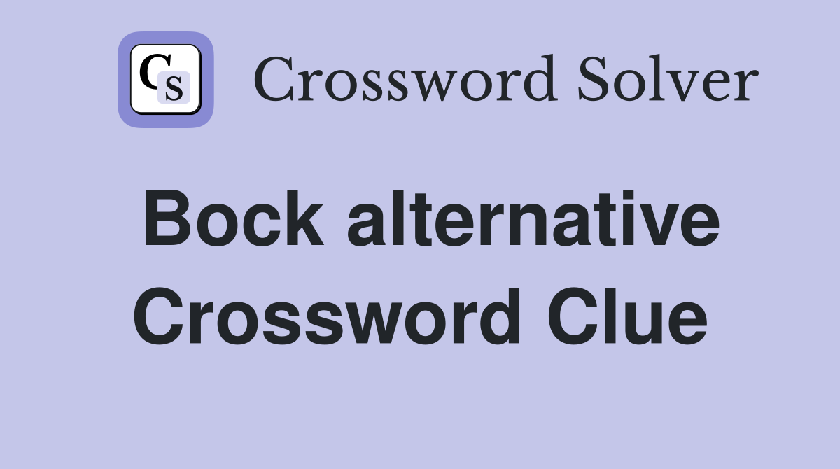 Bock alternative Crossword Clue