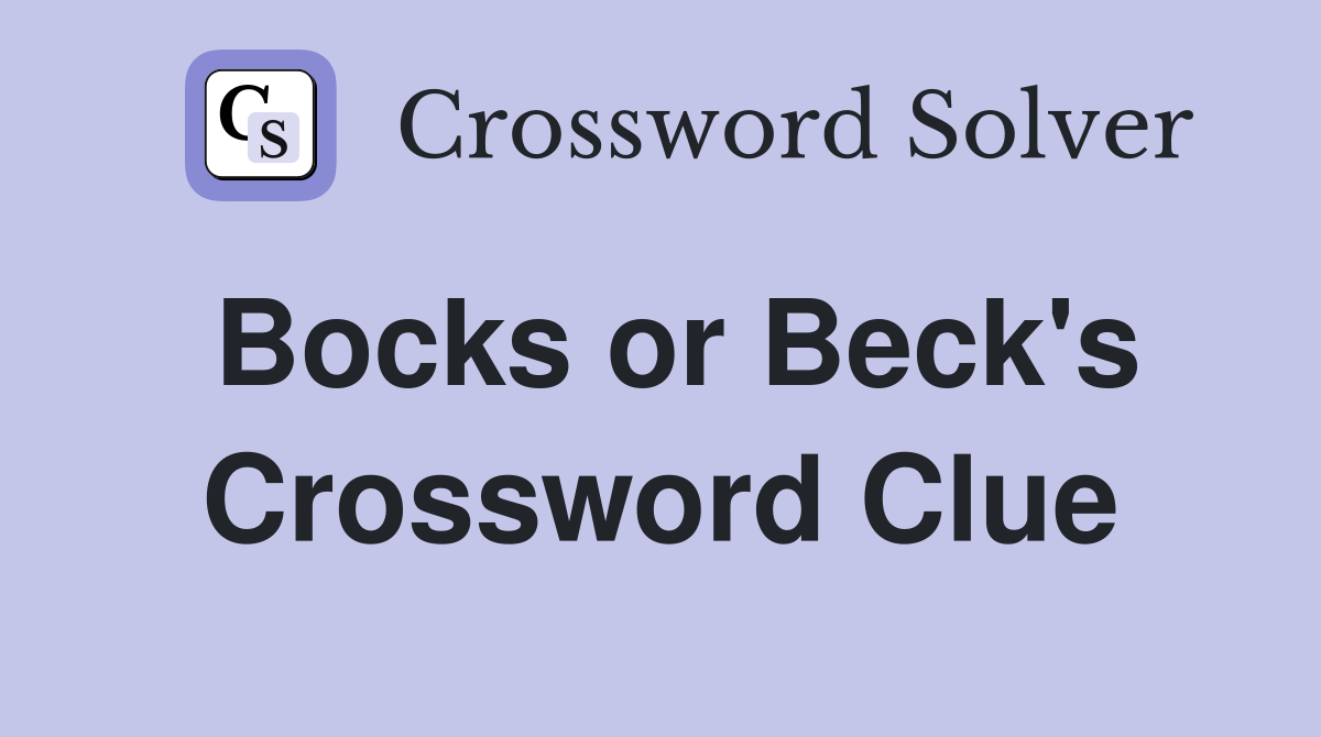 Bocks or Beck's Crossword Clue