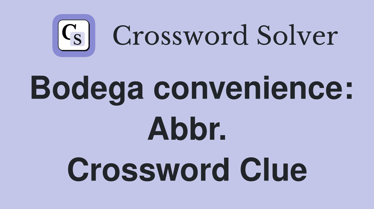Bodega convenience: Abbr. Crossword Clue