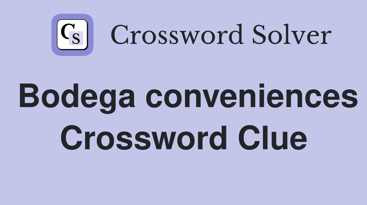 Bodega conveniences Crossword Clue