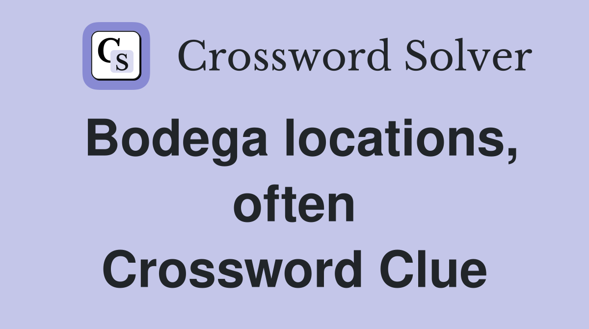 Bodega locations, often Crossword Clue