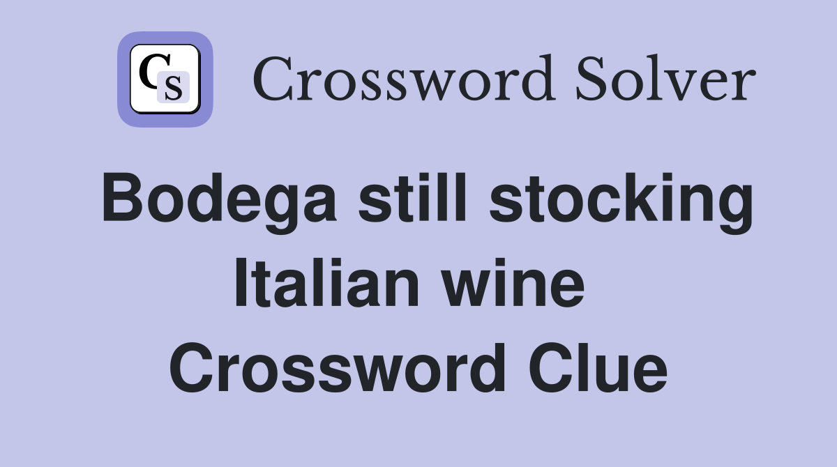 Bodega still stocking Italian wine  Crossword Clue
