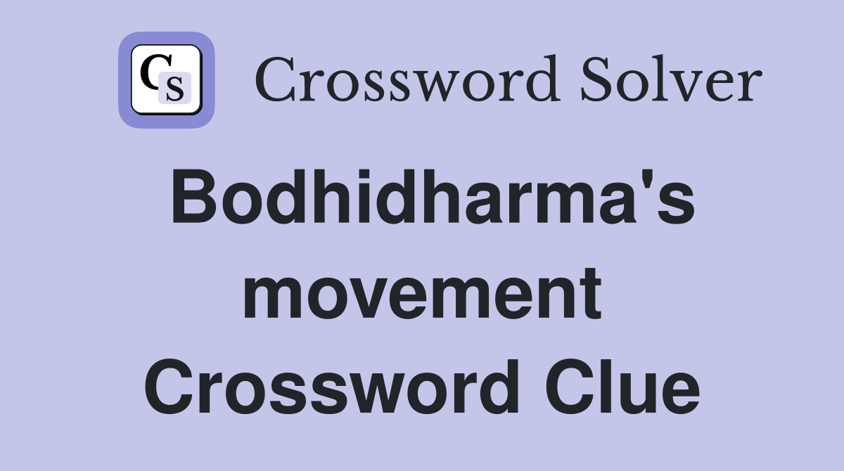 Bodhidharma's movement Crossword Clue