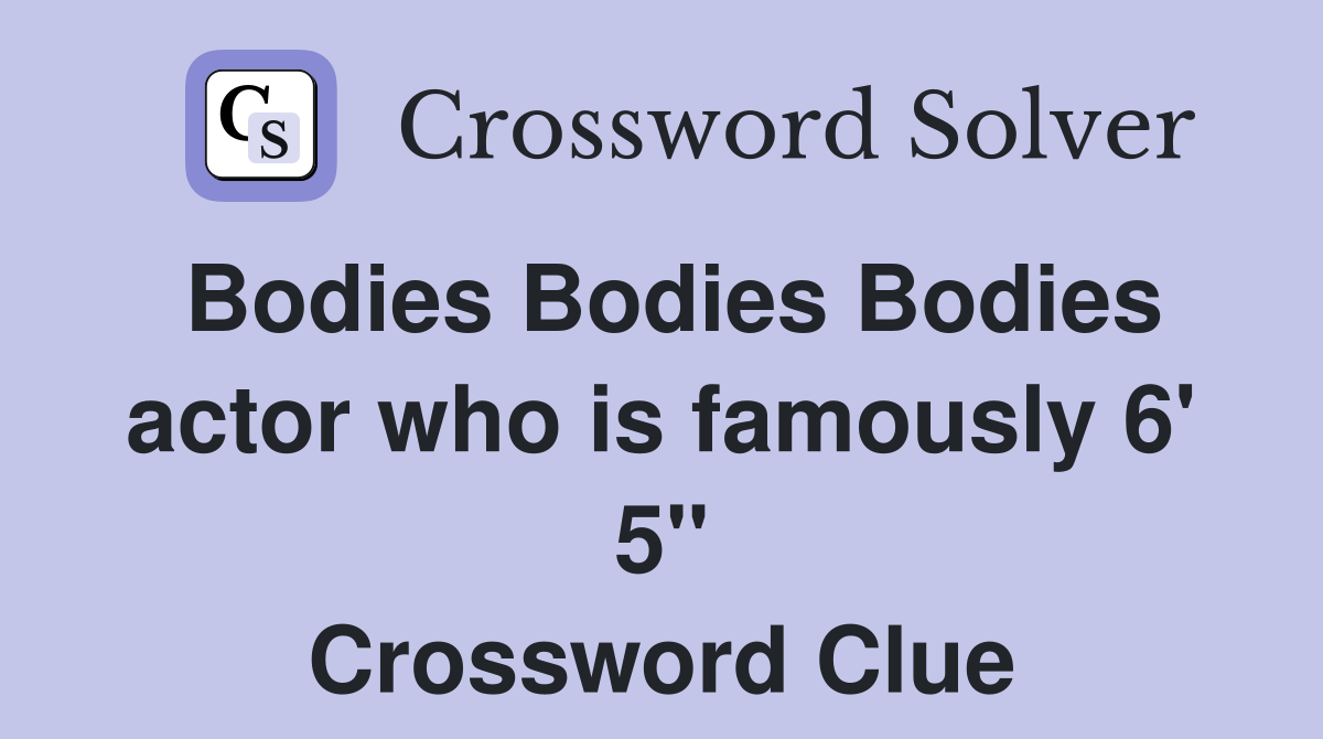 Bodies Bodies Bodies actor who is famously 6' 5" Crossword Clue