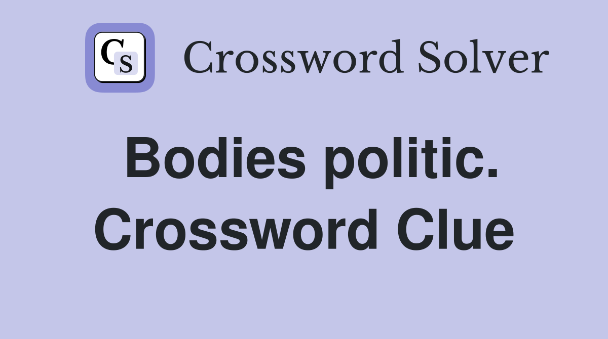 Bodies politic. Crossword Clue