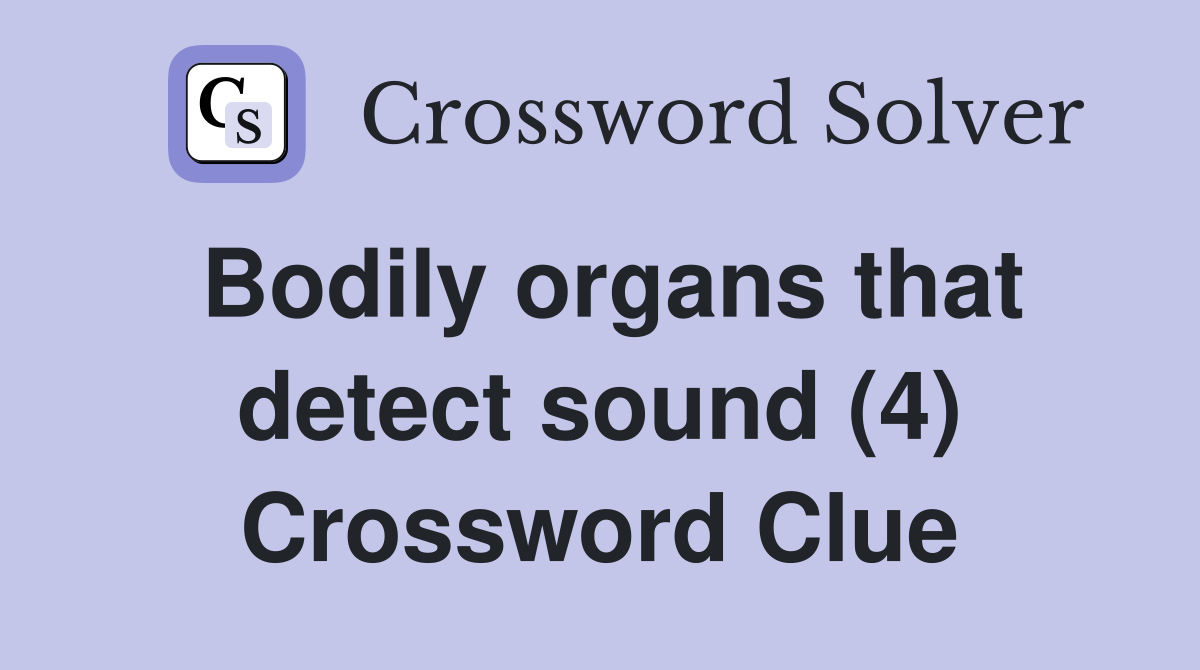 Bodily organs that detect sound (4) Crossword Clue