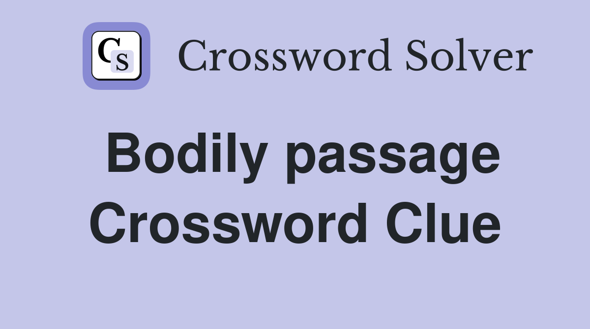 Bodily passage Crossword Clue
