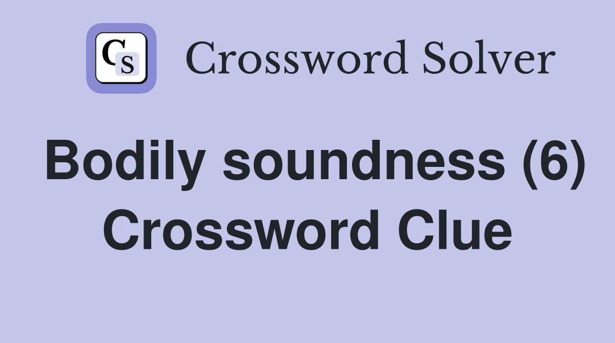 Bodily soundness (6) Crossword Clue