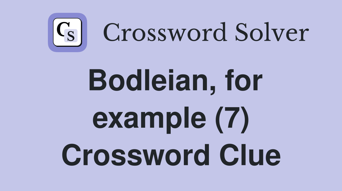 Bodleian, for example (7) Crossword Clue