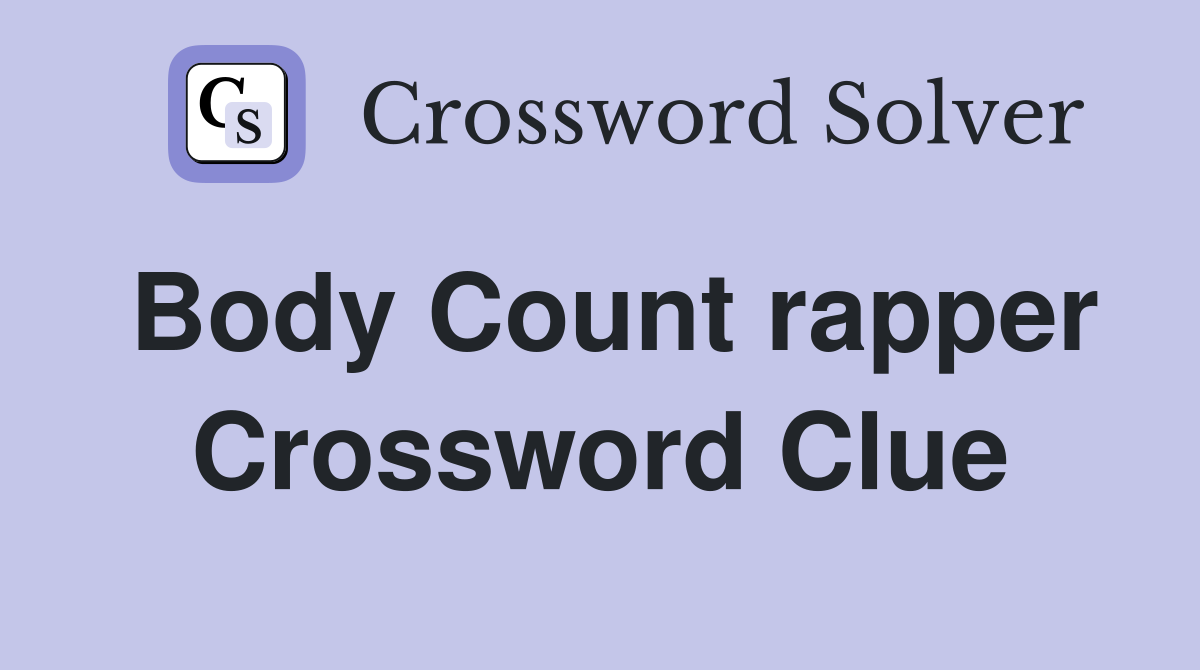 Body Count rapper Crossword Clue