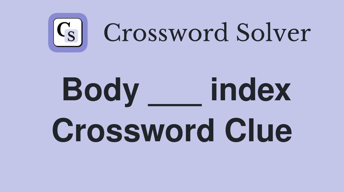 Body ___ index Crossword Clue