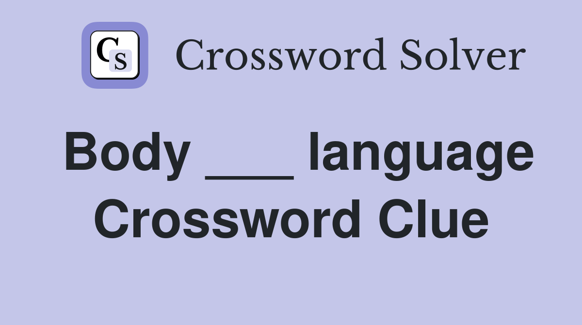 Body ___ language Crossword Clue
