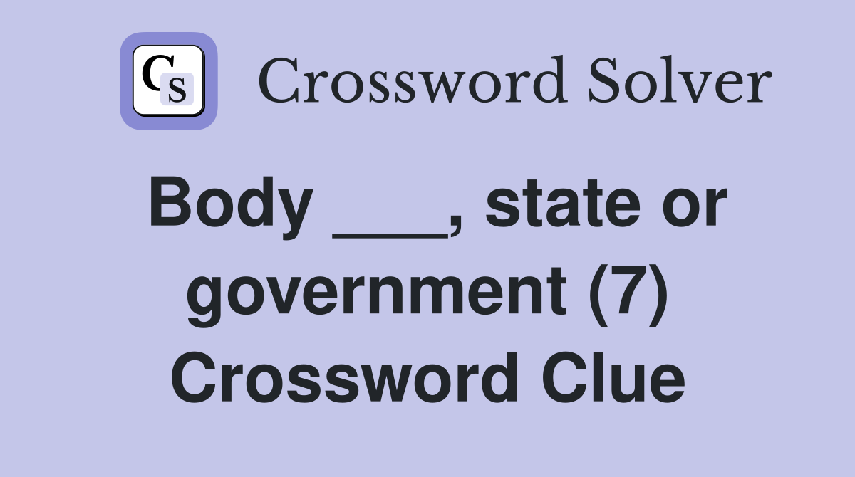 Body ___, state or government (7) Crossword Clue