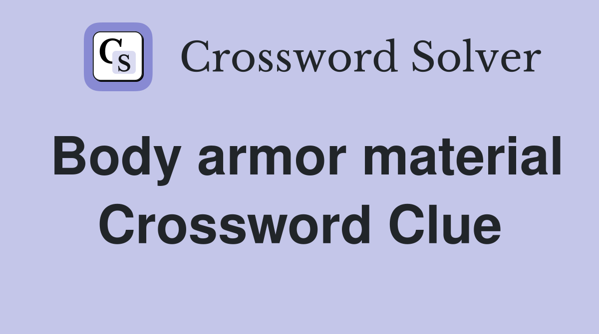 Body armor material Crossword Clue