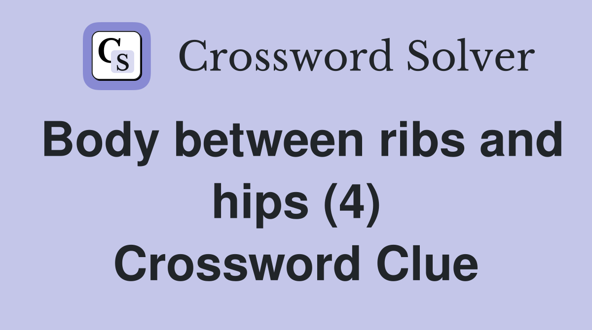 Body between ribs and hips (4) Crossword Clue
