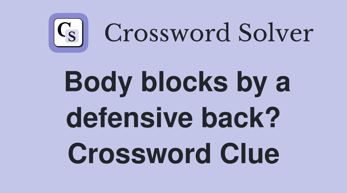 Body blocks by a defensive back? Crossword Clue