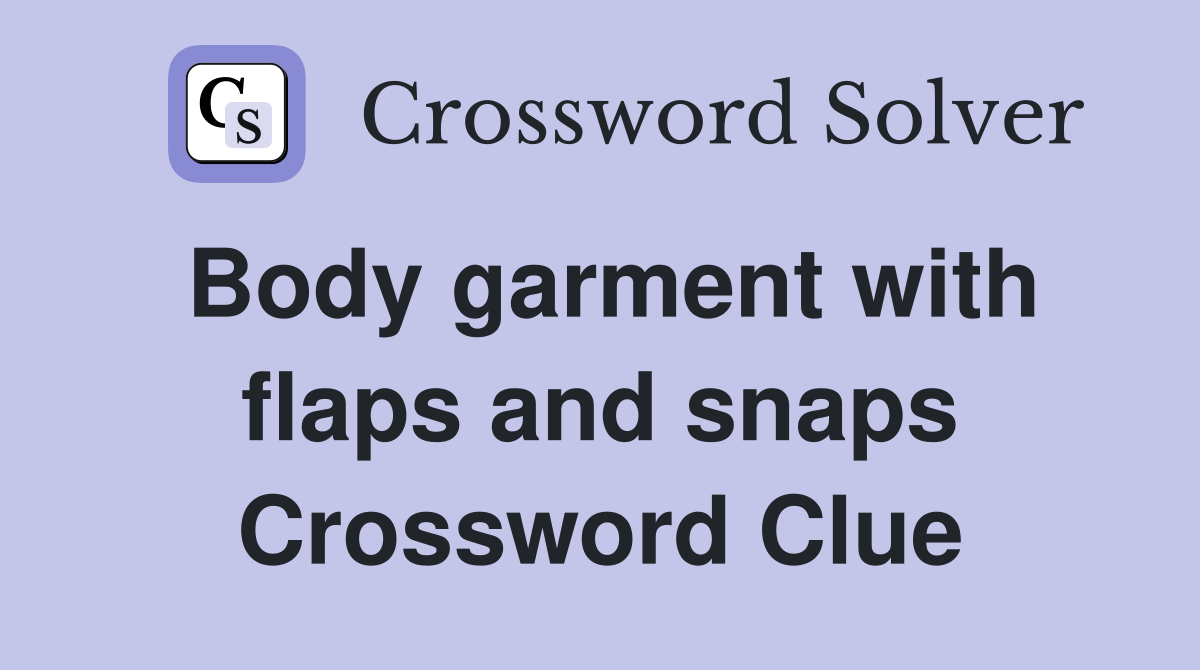 Body garment with flaps and snaps Crossword Clue