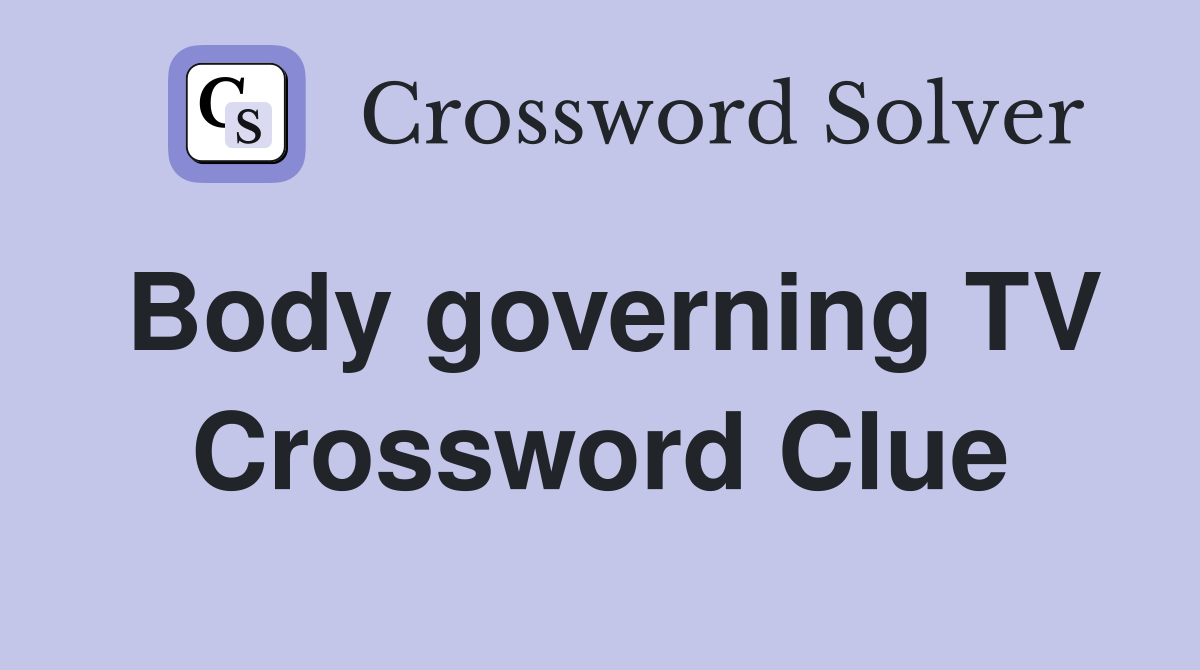 Body governing TV Crossword Clue