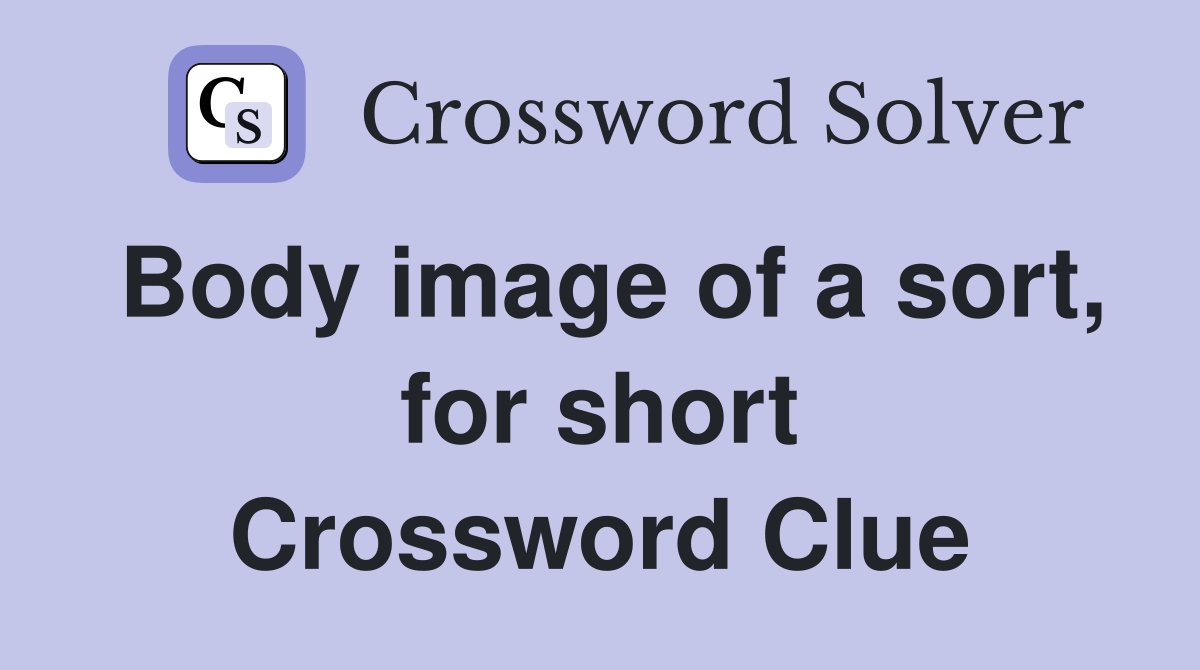 Body image of a sort, for short Crossword Clue