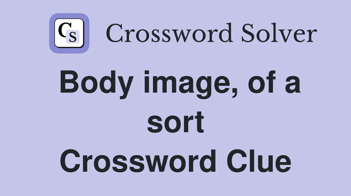 Body image, of a sort Crossword Clue