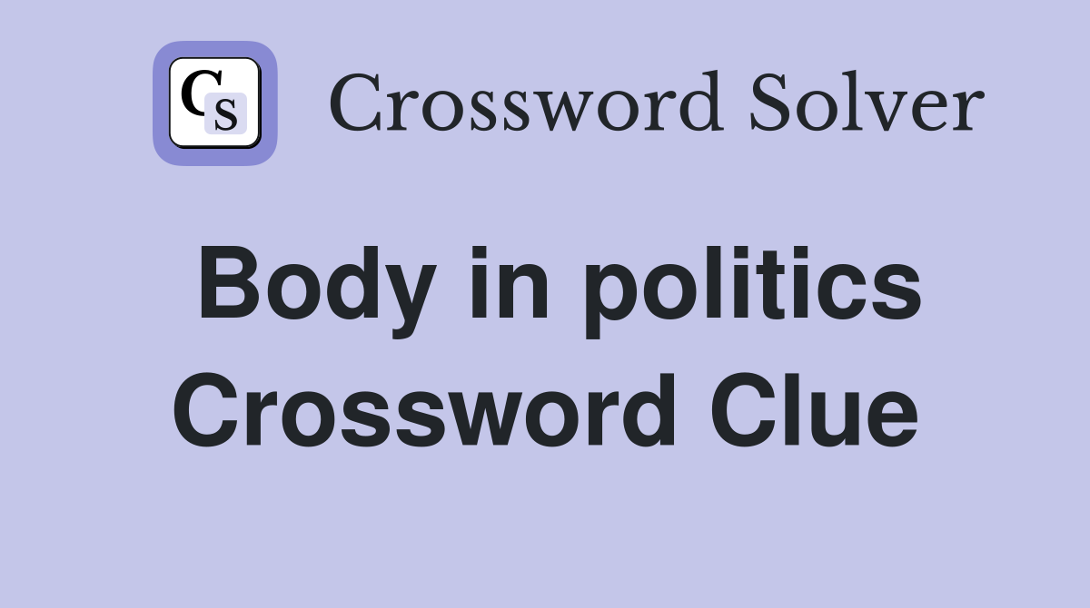 Body in politics Crossword Clue